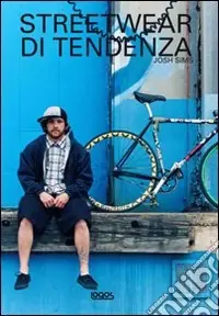 Direttamente Dal Produttore Streetwear di tendenza. Ediz. illustrata