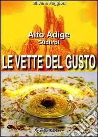 Le vette del gusto. Alto Adige Südtirol Popolare