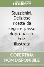 Prezzo Conveniente Stuzzichini. Deliziose ricette da seguire passo dopo passo. Ediz. illustrata