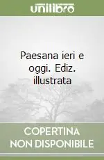 Paesana ieri e oggi. Ediz. illustrata Compra Oggi Stesso