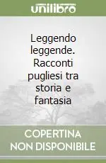 Professionale Leggendo leggende. Racconti pugliesi tra storia e fantasia