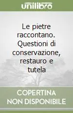 Professionale Le pietre raccontano. Questioni di conservazione, restauro e tutela