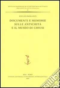 Prezzo Conveniente Documenti e memorie sulle antichità e il museo di Chiusi