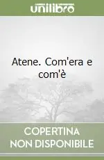 Atene. Com‘era e com‘è Acquista Ora