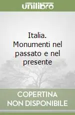 Italia. Monumenti nel passato e nel presente Soddisfatti O Rimborsati