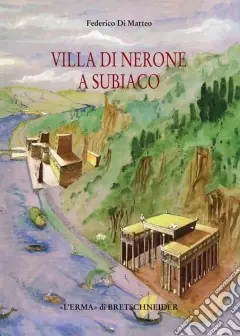 Villa di Nerone a Subiaco. Il Complesso dei Simbruina Stagna Direttamente Dal Produttore
