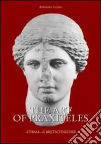 Prezzo Di Fabbrica The art of Praxiteles. Ediz. illustrata