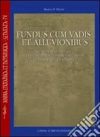Più Venduto Fundus cum vadis et alluvionibus. Gli incrementi fluviali fra documenti della prassi e riflessioni giurisprudenziali