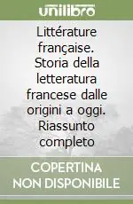Offerta Limitata Littérature française. Storia della letteratura francese dalle origini a oggi. Riassunto completo