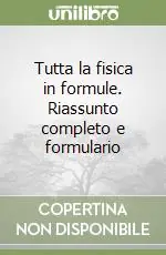 Più Venduto Tutta la fisica in formule. Riassunto completo e formulario