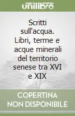 Scritti sull‘acqua. Libri, terme e acque minerali del territorio senese tra XVI e XIX Saldi
