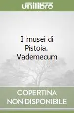 I musei di Pistoia. Vademecum Prezzo Basso