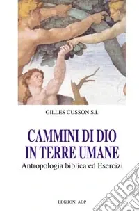 Cammini di Dio in terre umane. Antropologia biblica ed esercizi Prezzo Basso