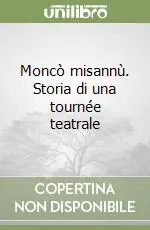 Offerta Lampo Moncò misannù. Storia di una tournée teatrale