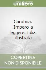 Carotina. Imparo a leggere. Ediz. illustrata Promozione Esclusiva