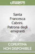 Offerta Speciale Santa Francesca Cabrini. Patrona degli emigranti