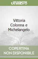 Occasione Vittoria Colonna e Michelangelo