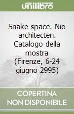 Ultimissimo Modello Snake space. Nio architecten. Catalogo della mostra (Firenze, 6-24 giugno 2995)