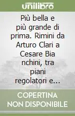 Quantità Limitata Più bella e più grande di prima. Rimini da Arturo Clari a Cesare Bia nchini, tra piani regolatori e affaristi senza scrupoli (1944-1948)