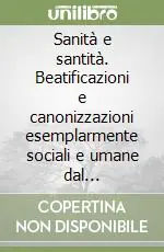 Di Tendenza Sanità e santità. Beatificazioni e canonizzazioni esemplarmente sociali e umane dal Cinquecento ai giorni nostri