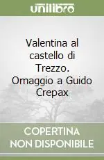 Sconto Valentina al castello di Trezzo. Omaggio a Guido Crepax