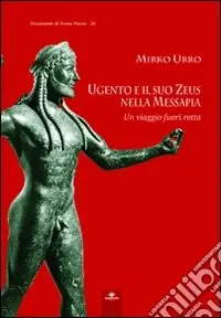Ugento e il suo Zeus nella Messapia. Un viaggio fuori rotta Offerta Speciale