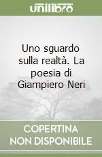 Uno sguardo sulla realtà. La poesia di Giampiero Neri Direttamente Dal Produttore