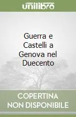 Guerra e Castelli a Genova nel Duecento Ordina Subito