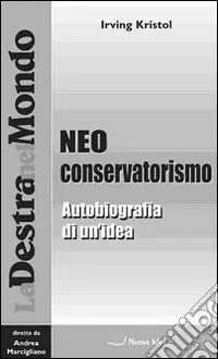 Di Tendenza Il neoconservatorismo. Autobiografia di un‘idea