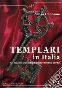 Templari in Italia. Un mistero tra santi guerrieri e demoni eretici Più Venduto