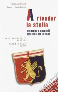 Reso Gratuito A riveder la stella. Cronache e racconti dell‘anno del grifone