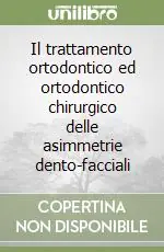 Offerta Del Giorno Il trattamento ortodontico ed ortodontico chirurgico delle asimmetrie dento-facciali