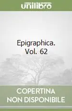 Epigraphica. Vol. 62 Ultimissimo Modello