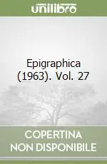 Offerta Limitata Epigraphica (1963). Vol. 27