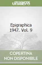 Epigraphica 1947. Vol. 9 Reso Gratuito