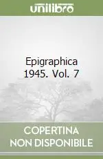 Quantità Limitata Epigraphica 1945. Vol. 7