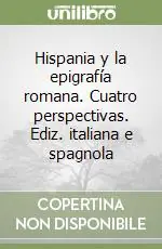 Promo Stagionale Hispania y la epigrafía romana. Cuatro perspectivas. Ediz. italiana e spagnola
