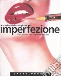 Offerta Imperfezione. Il fascino discreto delle cose storte