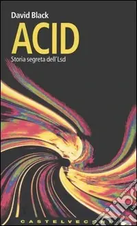 Pagamento Sicuro Acid. Storia segreta dell‘Lsd