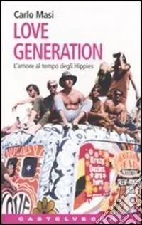 Compra Adesso Love Generation. L‘amore al tempo degli hippies