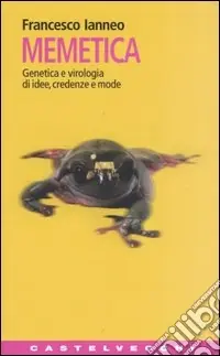 Memetica. Genetica e virologia di idee, credenze e mode Subito Disponibile