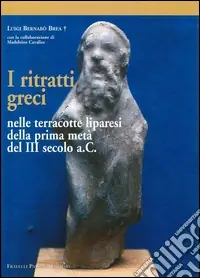 I ritratti greci nelle terracotte liparesi della prima metà del III secolo a. C. Promozione Esclusiva
