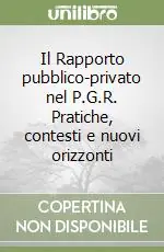 Il Rapporto pubblico-privato nel P.G.R. Pratiche, contesti e nuovi orizzonti Must-Have