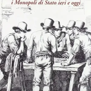 Esclusivo Tra sogni e realtà. I monopoli di stato ieri e oggi