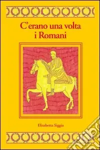 Offerta Limitata C‘erano una volta i romani