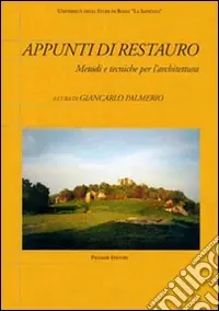 Appunti di restauro. Metodi e tecniche per l‘architettura Prezzo Scontato