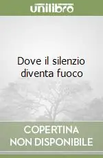 Promo Stagionale Dove il silenzio diventa fuoco