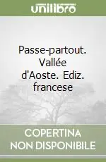 Passe-partout. Vallée d‘Aoste. Ediz. francese Promozione