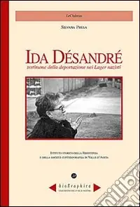Ida Désandré. Testimone della deportazione nei lager nazisti Bestseller