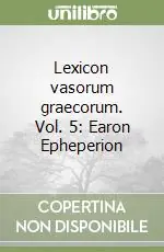 Economico Lexicon vasorum graecorum. Vol. 5 Earon Epheperion